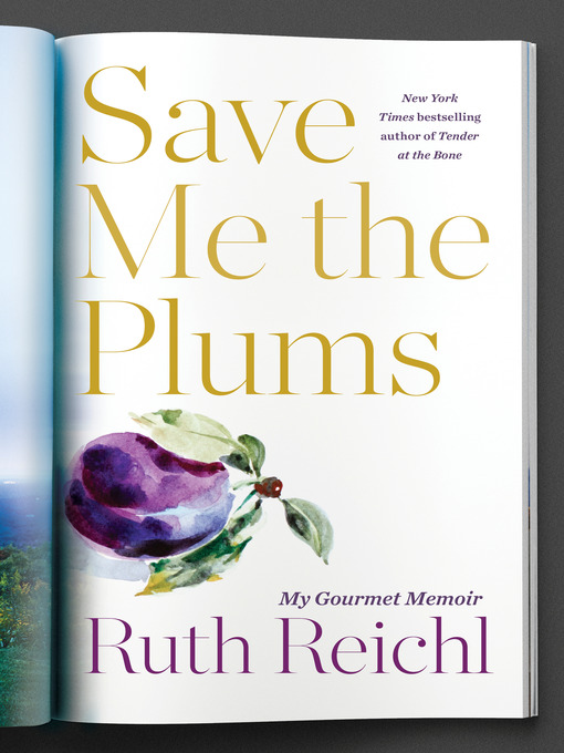 Title details for Save Me the Plums by Ruth Reichl - Available
